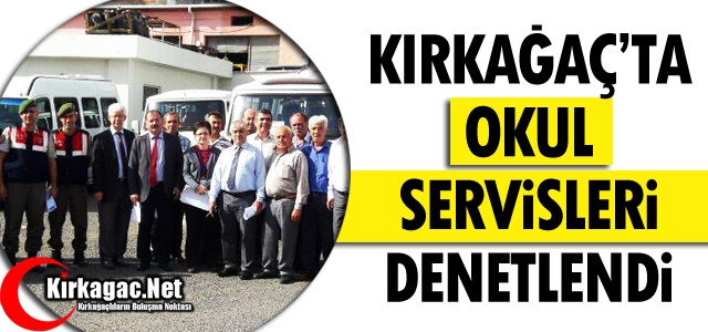 KIRKAĞAÇ’TA OKUL SERVİSLERİ DENETLENDİ