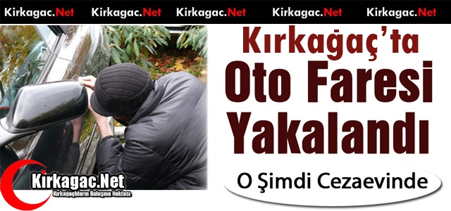 KIRKAĞAÇ’TA OTO FARESİ YAKAYI ELE VERDİ