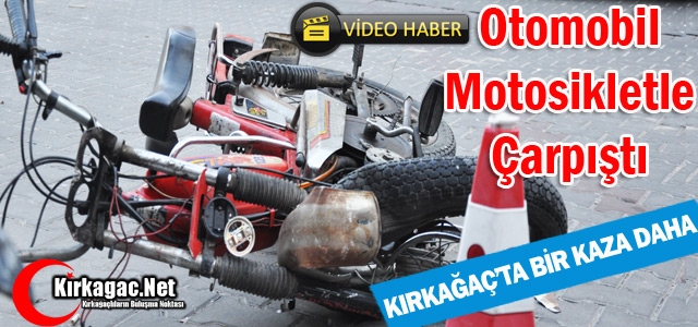 KIRKAĞAÇ’TA OTOMOBİL MOTOSİKLETLE ÇARPIŞTI(VİDEO)