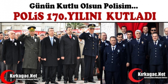 KIRKAĞAÇ’TA POLİS 170.YILINI KUTLADI