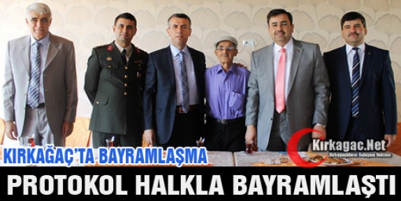 KIRKAĞAÇ'TA PROTOKOL HALKLA BAYRAMLAŞTI