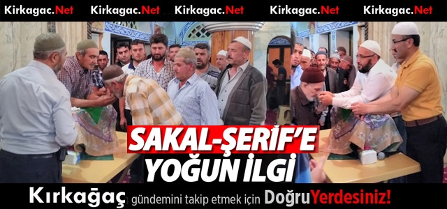 KIRKAĞAÇ'TA SAKAL-I ŞERİF'E YOĞUN İLGİ