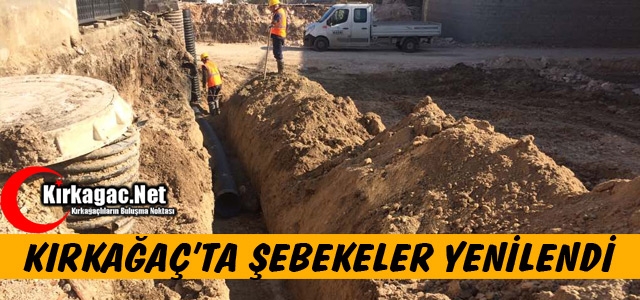 KIRKAĞAÇ'TA ŞEBEKELER YENİLENDİ