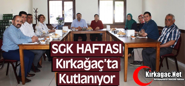 SGK HAFTASI KIRKAĞAÇ'TA KUTLANIYOR