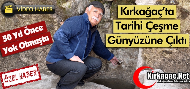 KIRKAĞAÇ’TA TARİHİ ÇEŞME GÜNYÜZÜNE ÇIKTI(ÖZEL HABER)