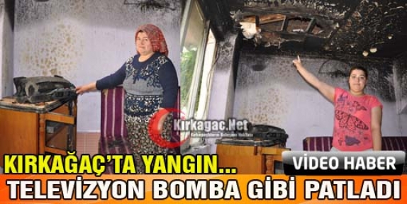 KIRKAĞAÇ'TA TELEVİZYON BOMBA GİBİ PATLADI(VİDEO)