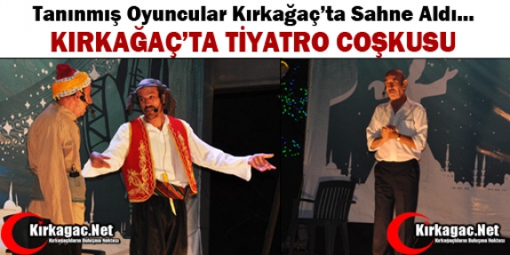 KIRKAĞAÇ’TA TİYATRO COŞKUSU