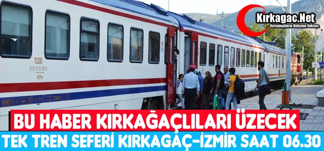 KIRKAĞAÇ'TA TREN SEFERLERİ BİRE DÜŞTÜ