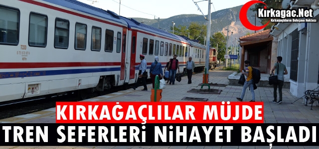 KIRKAĞAÇ'TA TREN SEFERLERİ NİHAYET BAŞLADI