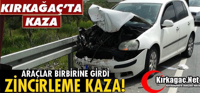 KIRKAĞAÇ’TA ÜÇ ARAÇ BİRBİRİNE GİRDİ