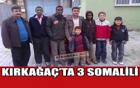 KIRKAĞAÇ'TA ÜÇ MUTLU SOMALİLİ