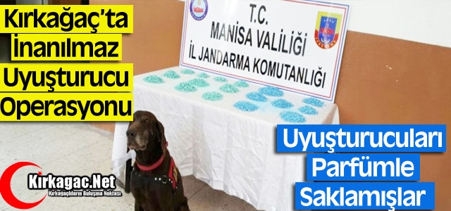 KIRKAĞAÇ'TA UYUŞTUCULARI “PARFÜMLE“ SAKLAMIŞLAR