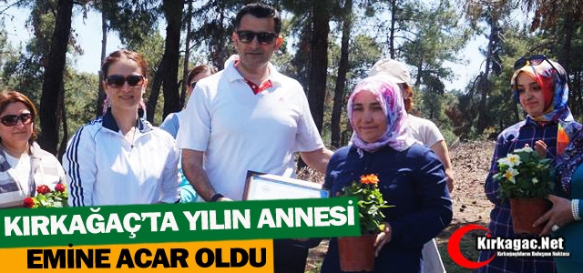 KIRKAĞAÇ’TA YILIN ANNESİ “EMİNE ACAR“