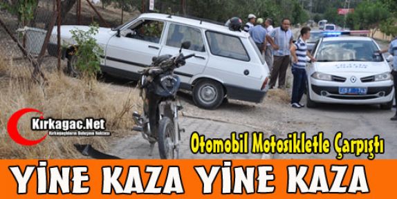 KIRKAĞAÇ'TA YİNE KAZA YİNE KAZA