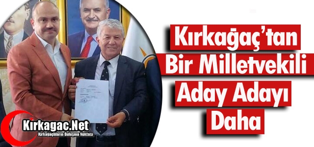 KIRKAĞAÇ’TAN BİR MİLLETVEKİLİ ADAY ADAYI DAHA