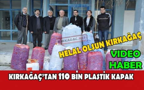  KIRKAĞAÇ'TAN TOPLANAN 110 BİN KAPAK TESLİM EDİLDİ(VİDEO)