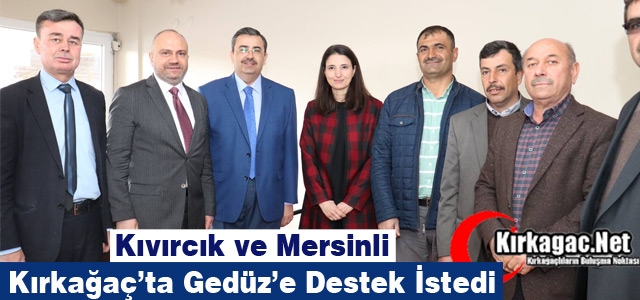 KIVIRCIK ve MERSİNLİ KIRKAĞAÇ’TA GEDÜZ’E DESTEK İSTEDİ