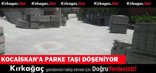 KOCAİSKAN'A KİLİT PARKE DÖŞENİYOR