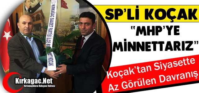 KOÇAK “DUYARLILIĞINDAN DOLAYI MHP’YE MİNNETARIZ”