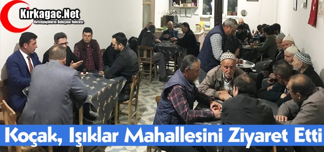 KOÇAK, IŞIKLAR MAHALLESİNİ ZİYARET ETTİ