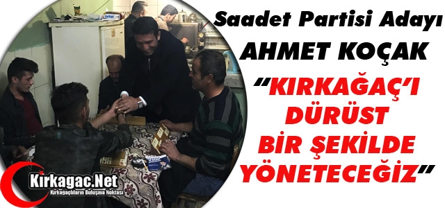 KOÇAK “KIRKAĞAÇ'I DÜRÜST BİR ŞEKİLDE YÜRÜTECEĞİZ“