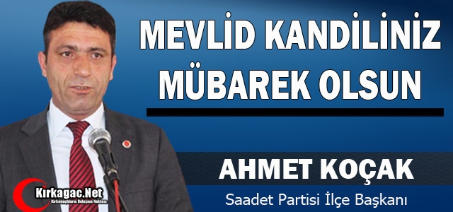 KOÇAK “MEVLİD KANDİLİMİZ MÜBAREK OLSUN“