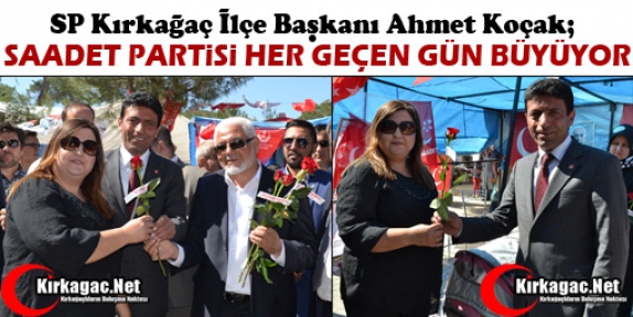 KOÇAK “SAADET PARTİSİ HER GEÇEN GÜN BÜYÜYOR”