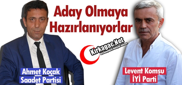 KOÇAK ve KOMŞU ADAY OLMAYA HAZIRLANIYORLAR