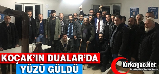 KOÇAK'IN DUALAR'DA YÜZÜ GÜLDÜ 