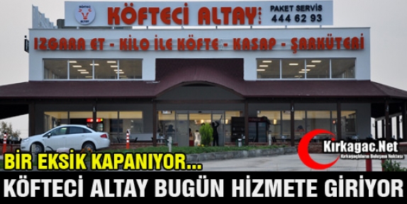 KÖFTECİ ALTAY BUGÜN HİZMETE GİRİYOR