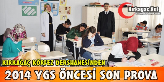 KÖRFEZ DERSHANESİNDEN 2014 YGS ÖNCESİ SON PROVA