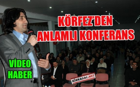 KÖRFEZ’DEN ANLAMLI KONFERANS