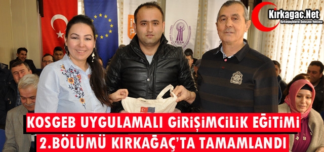 KOSGEB UYGULAMALI GİRİŞİMCİLİK EĞİTİMİ KIRKAĞAÇ’TA TAMAMLANDI