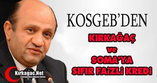 KOSGEB’DEN KIRKAĞAÇ ve SOMA’YA SIFIR FAİZLİ KREDİ