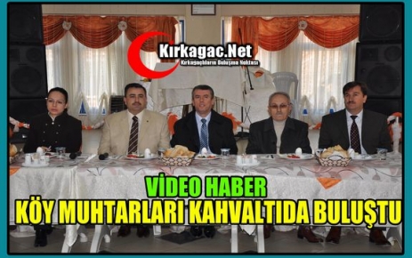 KÖY MUHTARLARI KAHVALTIDA BULUŞTU(VİDEO)