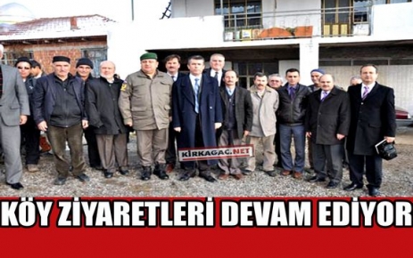 KÖY ZİYARETLERİ DEVAM EDİYOR