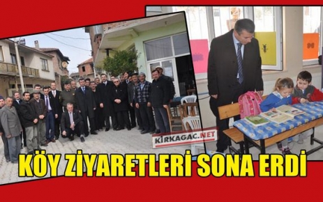 KÖY ZİYARETLERİ SONA ERDİ