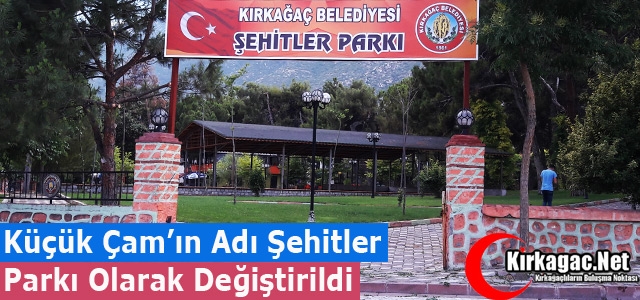 KÜÇÜK ÇAM “ŞEHİTLER PARKI” OLDU