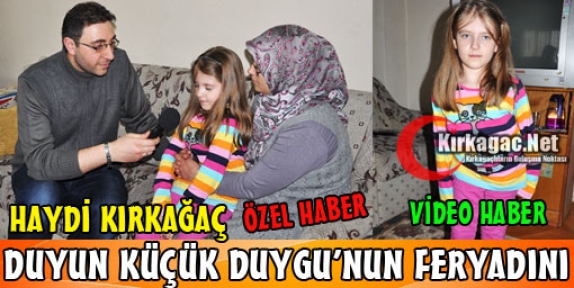 KÜÇÜK DUYGU YARDIM BEKLİYOR(ÖZEL HABER-VİDEO)