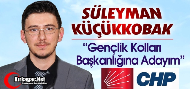 KÜÇÜKKOBAK “BAŞKANLIĞA ADAYIM”