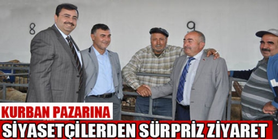 KURBAN PAZARINA SİYASETÇİLERDEN SÜRPRİZ ZİYARET