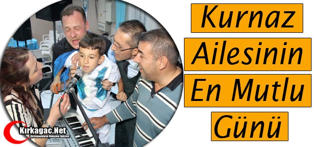 KURNAZ AİLESİNİN MUTLU GÜNÜ