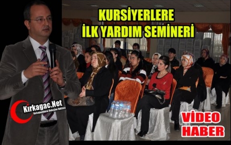 KURSİYERLERE TEMEL İLK YARDIM SEMİNERİ VERİLDİ(VİDEO)