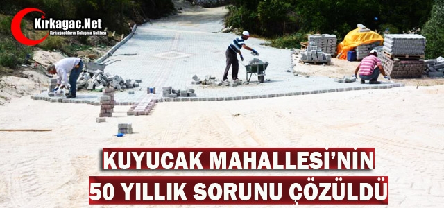 KUYUCAK'TA 50 YILLIK SORUN ÇÖZÜLDÜ