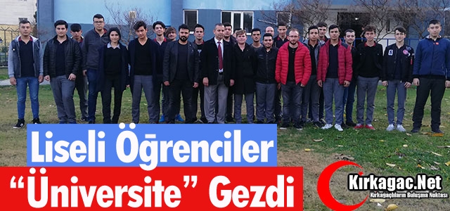 LİSELİ ÖĞRENCİLER “ÜNİVERSİTE” GEZDİ