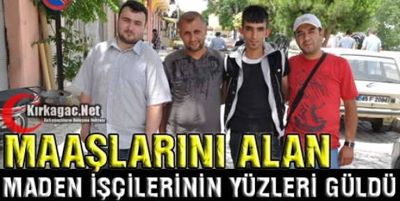 MAAŞLARINI ALAN İŞÇİLERİN YÜZÜ GÜLDÜ