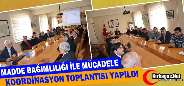 MADDE BAĞIMLILIĞI İLE MÜCADELE TOPLANTISI YAPILDI