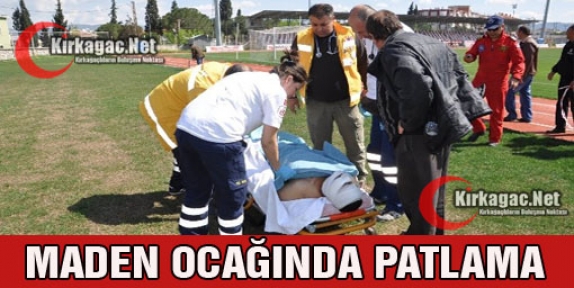 MADEN OCAĞINDA PATLAMA