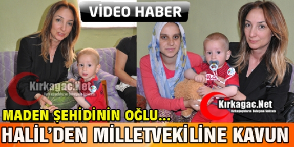 MADEN ŞEHİDİNİN 14 AYLIK OĞLUNDAN MİLLETVEKİLİNE KAVUN(ÖZEL HABER)