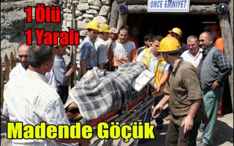 MADENDE GÖÇÜK 1 ÖLÜ 1 YARALI